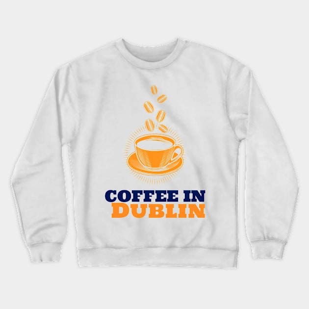 Dublin & Coffee Crewneck Sweatshirt by ArtDesignDE